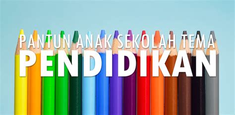Pantun Anak Sekolah Lucu Tentang Jenaka Nasehat Pendidikan