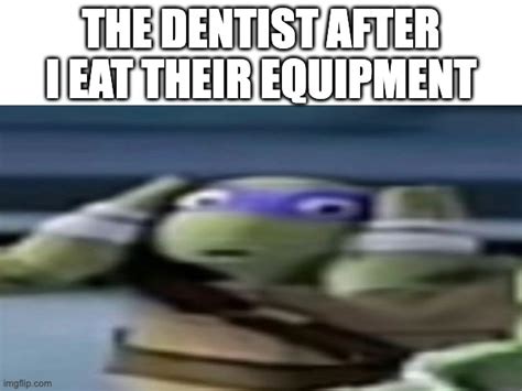 Dentist Imgflip