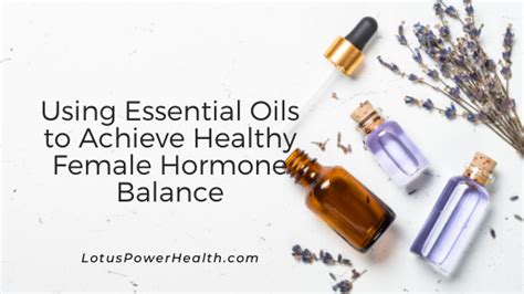 Using Essential Oils To Achieve Healthy Female Hormone Balance