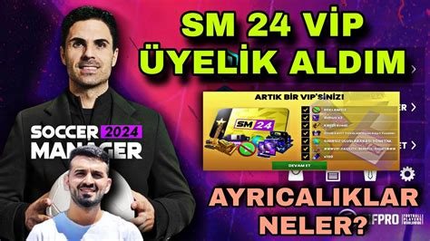 SM 24 VİP ÜYELİK ALDIM AYRICALIKLAR NASIL SOCCER MANAGER 2024 YouTube