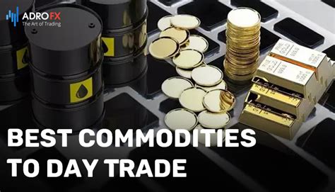 The Best Commodities To Trade Recent Trends Adrofx