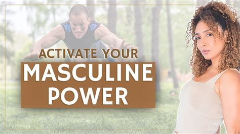 How To Activate Your Masculine Energy And Power YouTube