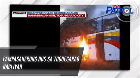 Pampasaherong Bus Sa Tuguegarao Nagliyab Tv Patrol Youtube