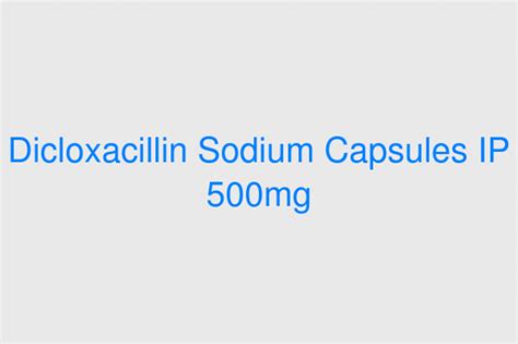 Dicloxacillin Sodium Capsules Ip 500mg