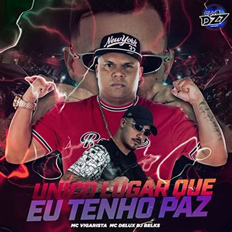 Couter Unico Lugar Que Eu Tenho Paz De Mc Vigarista Mc Delux Club