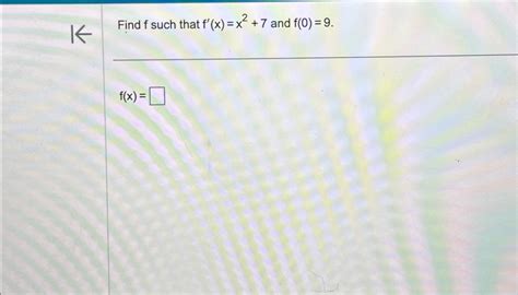 Solved Find F ﻿such That F X X2 7 ﻿and F 0 9f X