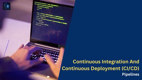 Continuous Integration And Continuous Deployment Cicd Pipelines Cs