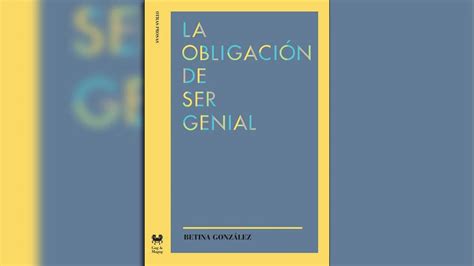 Betina González Y Un Adelanto De Su Nuevo Libro “la Obligación De Ser