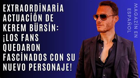 Extraordinaria Actuaci N De Kerem B Rsin Los Fans Quedaron Fascinados