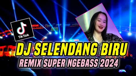 Dj Selendang Biru Yang Lagi Viral Tiktok Full Bass Youtube