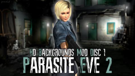 Parasite Eve 2 Hd Backgrounds Mod Full Playthrough Disc 1 Youtube