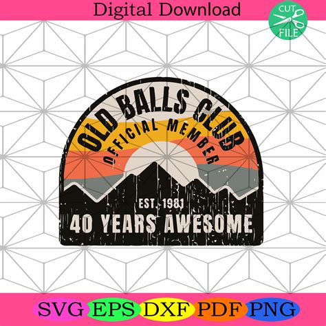 Old Balls Club Official Member Est 1981 40 Years Awesome Svg Birthday