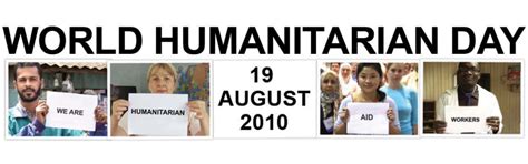 2010 We Are Humanitarian Workers About World Humanitarian Day