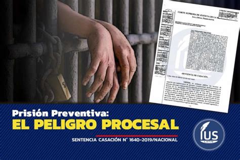 Prisión Preventiva El Peligro Procesal Ius Latin