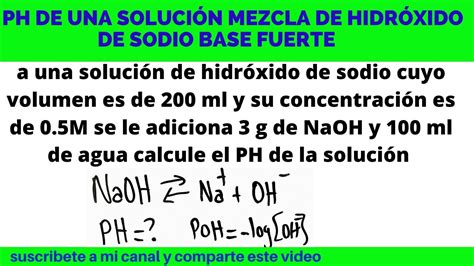 PH DE HIDRÓXIDO DE SODIO AÑADIENDO GRAMOS DE NaOH CAMBIANDO LA