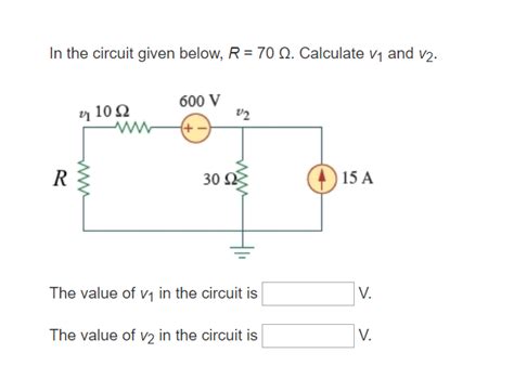 Solved In The Circuit Given Below R 70 Ω Calculate V1 And