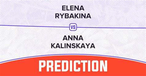 Elena Rybakina Vs Anna Kalinskaya Prediction Wimbledon 2024