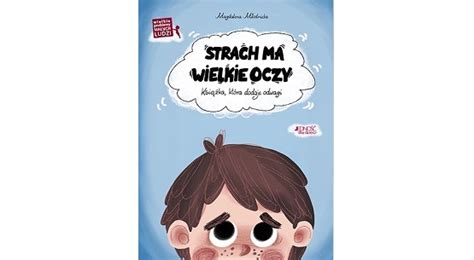 Magdalena M Odnicka Strach Ma Wielkie Oczy Wielkie Problemy Ma Ych