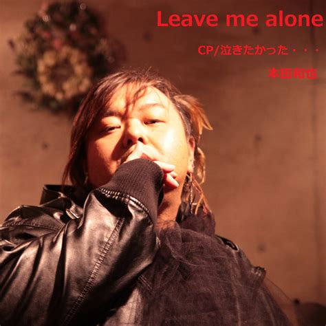 Leave Me Alone Single By Kazuya Honda Spotify