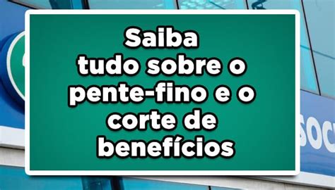 Saiba tudo sobre o pente fino e o corte de benefícios do INSS