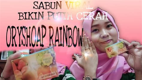 Review Oryshoap Rainbow Sabun Pelangi Herbal Yang Viral Bikin Putih