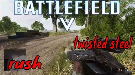 Battlefield 5 🎮 Twisted Steel👉rush Part 4 Youtube