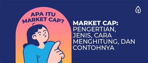 Market Cap Pengertian Jenis Cara Menghitung Dan Contohnya