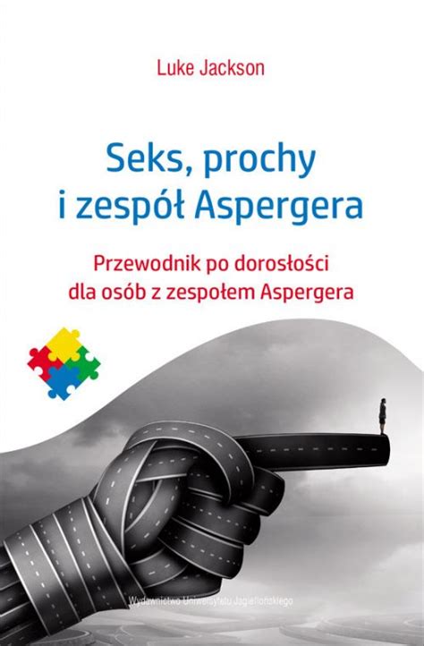 Seks Prochy I Zesp Aspergera Przewodnik Po Doros O Ci Dla Os B Z