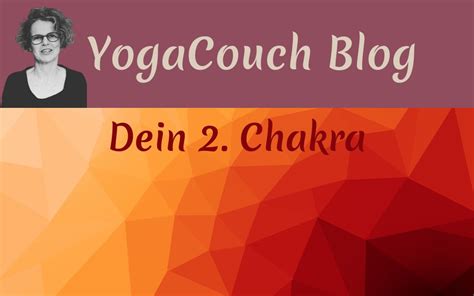 Dein Chakra Yogacouch Nergie Im Chakra Heute Gehe Ich