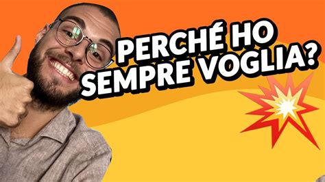 PERCHÈ HO SEMPRE VOGLIA DI FARE SESSO YouTube