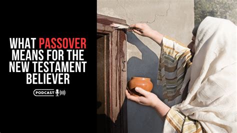 What Passover Means For The New Testament Believer Youtube