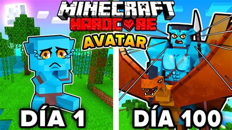 Sobreviví 100 DÍAS Siendo un AVATAR en Minecraft HARDCORE YouTube