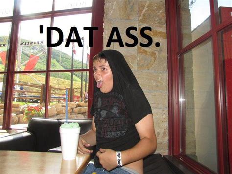 Image Dat Ass Know Your Meme