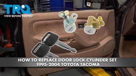 How To Replace Door Lock Cylinder Set 1995 2004 Toyota Tacoma 1a Auto