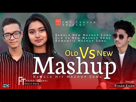 Old Vs New Bangla Mashup Songs Hasan S Iqbal Dristy Anam Rihan