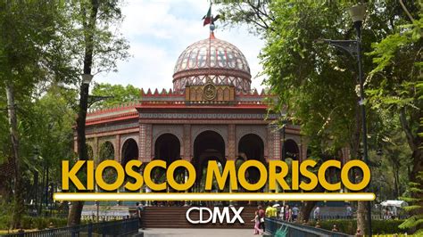 El Famoso Kiosco Morisco De La Cdmx Qu Chido Youtube