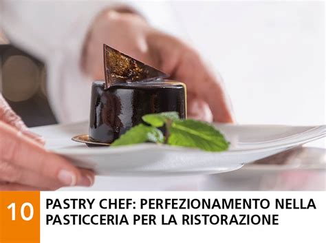 10 Pastry Chef Perfezionamento Nella Pasticceria Per La Ristorazione