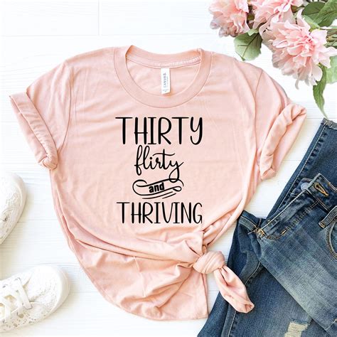 Thirty Flirty And Thriving T Shirt 30th Birthday Shirt Etsy