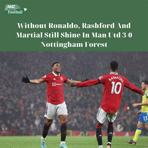 [man Utd Vs Nottingham Forest] Without Ronaldo Rashford And Martial