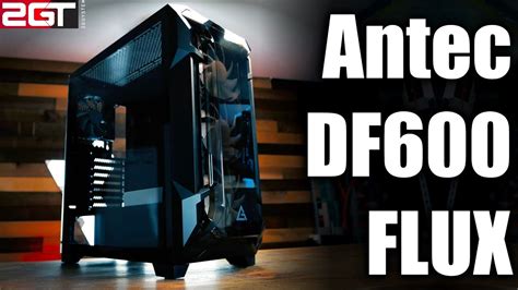 Antec DF600 FLUX A New Approach To Cooling YouTube