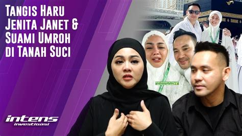 Jenita Janet Menangis Terharu Saat Ibadah Umroh Bersama Suami Youtube