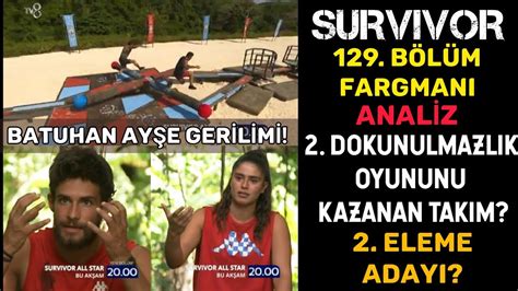 9 HAZİRAN 2 DOKUNULMAZLIK OYUNU BATUHAN AYŞE GERİLİMİ SURVIVOR 129