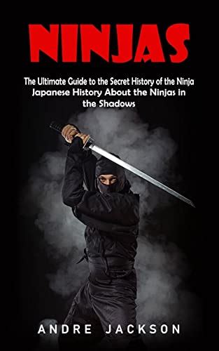 Ninjas Japanese History About The Ninjas In The Shadows By Andre