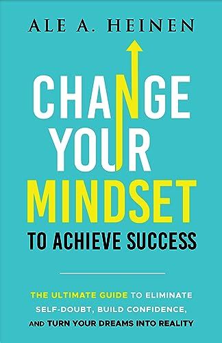 Change Your Mindset To Achieve Success The Ultimate Guide To Eliminate