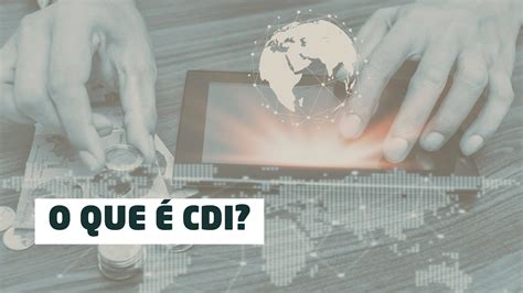 O Que O Cdi E Como Ele Influencia Os Seus Investimentos