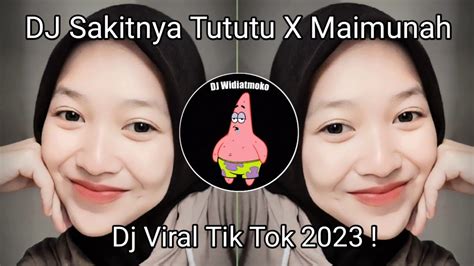 Dj Sakitnya Tututu X Maimunah Viral Tik Tok Terbaru Yang Kalian