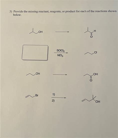 Solved Provide The Missing Reactant Reagents Or Product Chegg