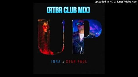 Inna X Sean Paul Up Rtbr Club Mix Youtube