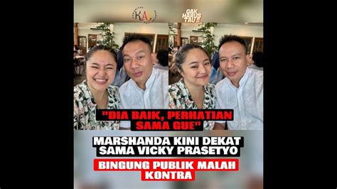 DIA BAIK PERHATIAN SAMA GUE MARSHANDA KINI DEKAT SAMA VICKY PRASETYO