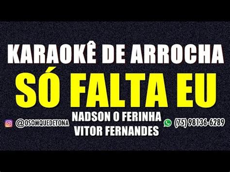 KARAOKÊ DE ARROCHA SÓ FALTA EU NADSON O FERINHA FEAT VITOR